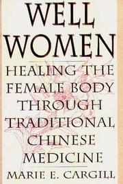 Cover of: Well women: healing the female body through traditional Chinese medicine