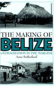 Cover of: The making of Belize by Anne Sutherland