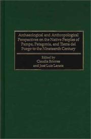 Cover of: Archaeological and Anthropological Perspectives on the Native Peoples of Pampa, Patagonia, and Tierra del Fuego to the Nineteenth Century:
