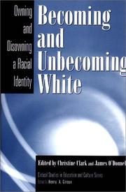 Cover of: Becoming and unbecoming white by edited by Christine Clark, James O'Donnell.