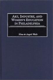 Art, industry, and women's education in Philadelphia by Nina de Angeli Walls