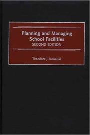 Cover of: Planning and Managing School Facilities by Theodore J. Kowalski, Theodore J. Kowalski