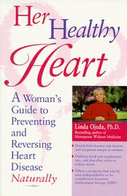 Cover of: Her healthy heart: a woman's guide to preventing and reversing heart disease naturally