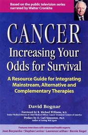 Cover of: Cancer : Increasing Your Odds for Survival - A Resource Guide for Integrating Mainstream, Alternative and Complementary Therapies