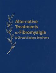 Cover of: Alternative Treatments for Fibromyalgia & Chronic Fatigue Syndrome: Insights from Practitioners and Patients