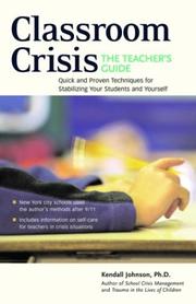 Cover of: Classroom Crisis: The Teacher's Guide by Kendall Johnson