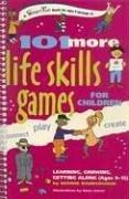 Cover of: 101 more life skills games for children: learning, growing, getting along (9 to 15)