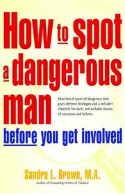 Cover of: How to Spot a Dangerous Man Before You Get Involved by Sandra L. Brown