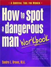 Cover of: How to Spot a Dangerous Man Workbook: A Survival Guide for Women