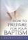 Cover of: How to Prepare for Your Baptism