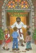 Cover of: Welcome Children!: A Child's Mass Book
