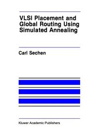 Cover of: VLSI placement and global routing using simulated annealing by Carl Sechen