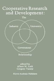 Cover of: Cooperative research and development: the industry, university, government relationship