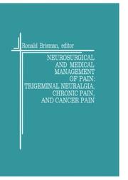 Cover of: Neurosurgical and Medical Management of Pain: Trigeminal Neuralgia, chronic Pain and Cancer Pain (Topics in Neurosurgery)