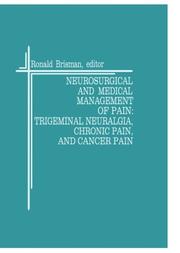 Cover of: Neurosurgical and medical management of pain: trigeminal neuralgia, chronic pain, and cancer pain