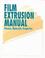 Cover of: Film Extrusion Manual-Process Materials, Properties