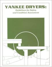 Cover of: Yankee dryers: guidelines for safety and condition assessment : a project of the Yankee Dryer Safety Subcommittee of the Maintenance and Mechanical Engineering Committee of the Engineering Division