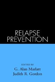 Relapse prevention by G. Alan Marlatt, Judith R. Gordon