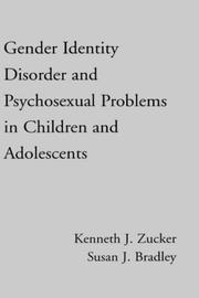 Gender identity disorder and psychosexual problems in children and adolescents by Kenneth J. Zucker