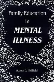 Cover of: Family education in mental illness by Agnes B. Hatfield