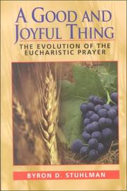 Cover of: A Good and Joyful Thing: The Evolution of the Eucharistic Prayer