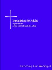 Cover of: Burial Rites for Adults, Together With a Rite for the Burial of a Child: Enriching Our Worship 3