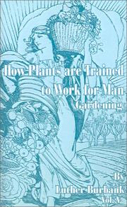 Cover of: How Plants Are Trained to Work for Man by Luther Burbank