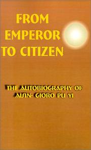 From Emperor to Citizen by Pu Yi, 1906-1967 Pu Yi