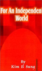 Cover of: For an Independent World by Kim Il Sung