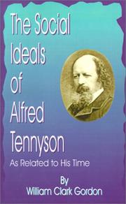 Cover of: The Social Ideals of Alfred Tennyson by William Clark Gordon