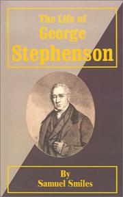 Cover of: The Life of George Stephenson by Samuel Smiles