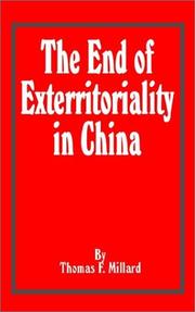The end of exterritoriality in China by Thomas F. Millard