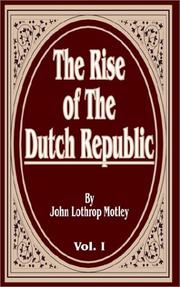 Cover of: The Rise of the Dutch Republic (Volume One)