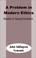Cover of: A Problem in Modern Ethics