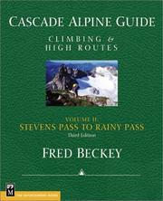 Cover of: Cascade Alpine Guide: Climbing and High Routes, Stevens Pass to Rainy Pass (Cascade Alpine Gde)