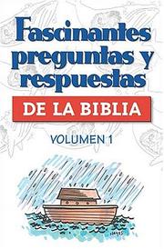 Cover of: Fascinantes Preguntas Y Respuestas De La Biblia Volumen 1