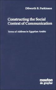 Cover of: Constructing the social context of communication: terms of address in Egyptian Arabic