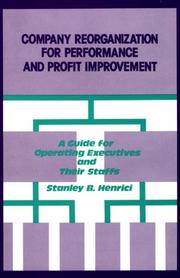 Cover of: Company reorganization for performance and profit improvement: a guide for operating executives and their staffs