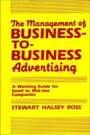 Cover of: The management of business-to-business advertising: a working guide for small to mid-size companies