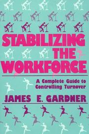Cover of: Stabilizing the workforce | Gardner, James E.