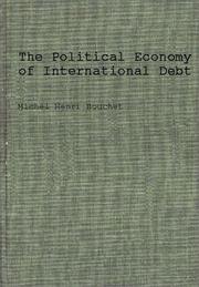 Cover of: The political economy of international debt by Michel Henri Bouchet, Michel Henri Bouchet