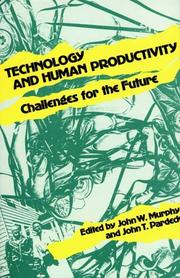Cover of: Technology and human productivity by edited by John W. Murphy and John T. Pardeck.