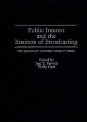 Cover of: Public interest and the business of broadcasting: the broadcast industry looks at itself