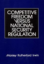 Competitive freedom versus national security regulation by Manley Rutherford Irwin