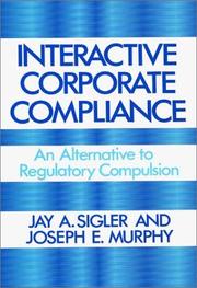 Cover of: Interactive corporate compliance: an alternative to regulatory compulsion