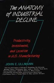 Cover of: The anatomy of industrial decline by John E. Ullmann