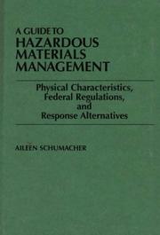 Cover of: A guide to hazardous materials management: physical characteristics, federal regulations, and response alternatives
