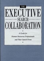 Cover of: The Executive search collaboration: a guide for human resources professionals and their search firms