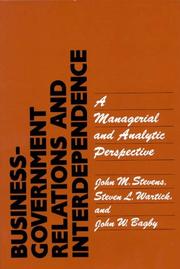 Cover of: Business-government relations and interdependence: a managerial and analytic perspective