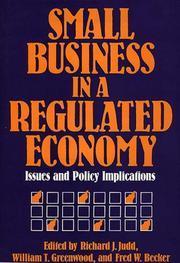 Cover of: Small business in a regulated economy by edited by Richard J. Judd, William T. Greenwood, and Fred W. Becker ; prepared under the auspices of the Policy Studies Organization.